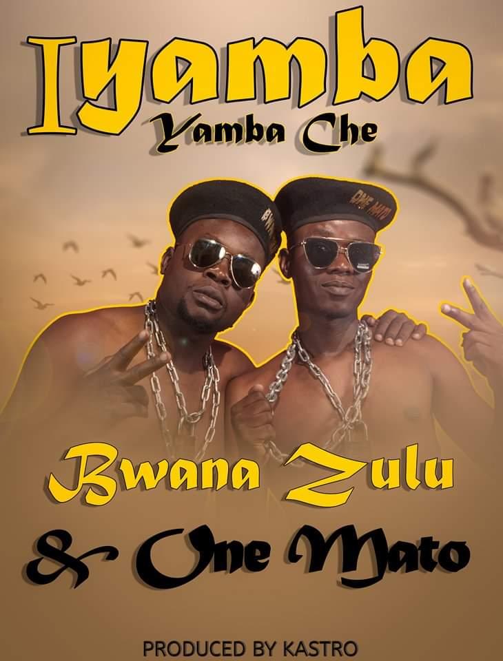 download:-bwana-zulu-ft-1-mato-&-bassam-–-iyamba-yamba-che-(prod-by-dj-k-kastrol-beats)