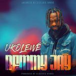download:-remmy-jay-–-ukolewe-(prod-by-electric-hands)