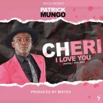 download:-patrick-mungo-–-cheri-i-love-you-(prod-by-mixtizo)