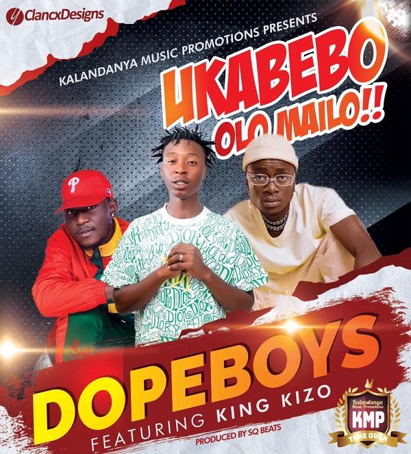 download:-dope-boys-ft-king-kizo-–-ukabebo-olo-mailo-(prod-by-sq-beats)