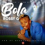 download:-robby-g-–-bola-(prod-by-mfumu-&-dj-tryce)