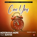 download:-notorious-hope-ft-rupheter-–-can-you-(official-video-+-mp3)