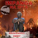 download:-brokenhill-emmy-–-impanga-na-ipya-(prod-by-mr-mpende)