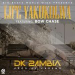 download:-dk-zambia-ft-bow-chase-–-life-yakukolwa-(prod-by-kademo)