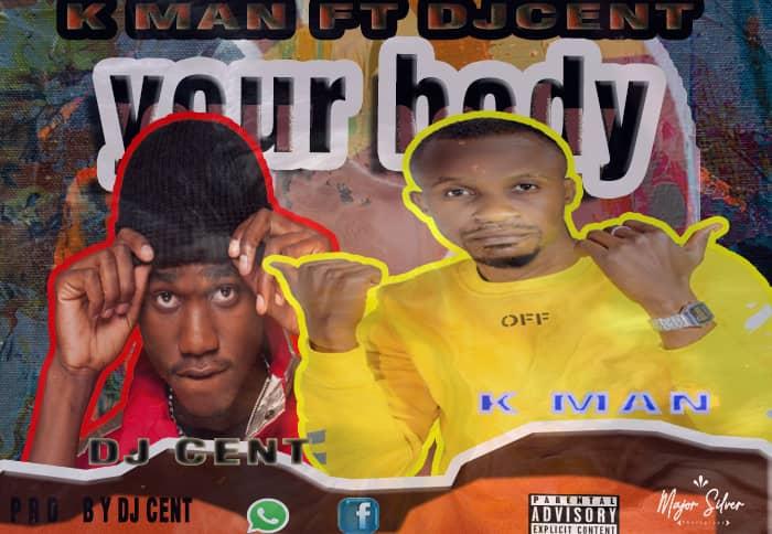 download:-k-man-ft-dj-cent-–-your-body-(prod-by-dj-cent)