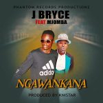 download:-j-bryce-ft-mujomba-–-ngawankana-(prod-by-knistar)